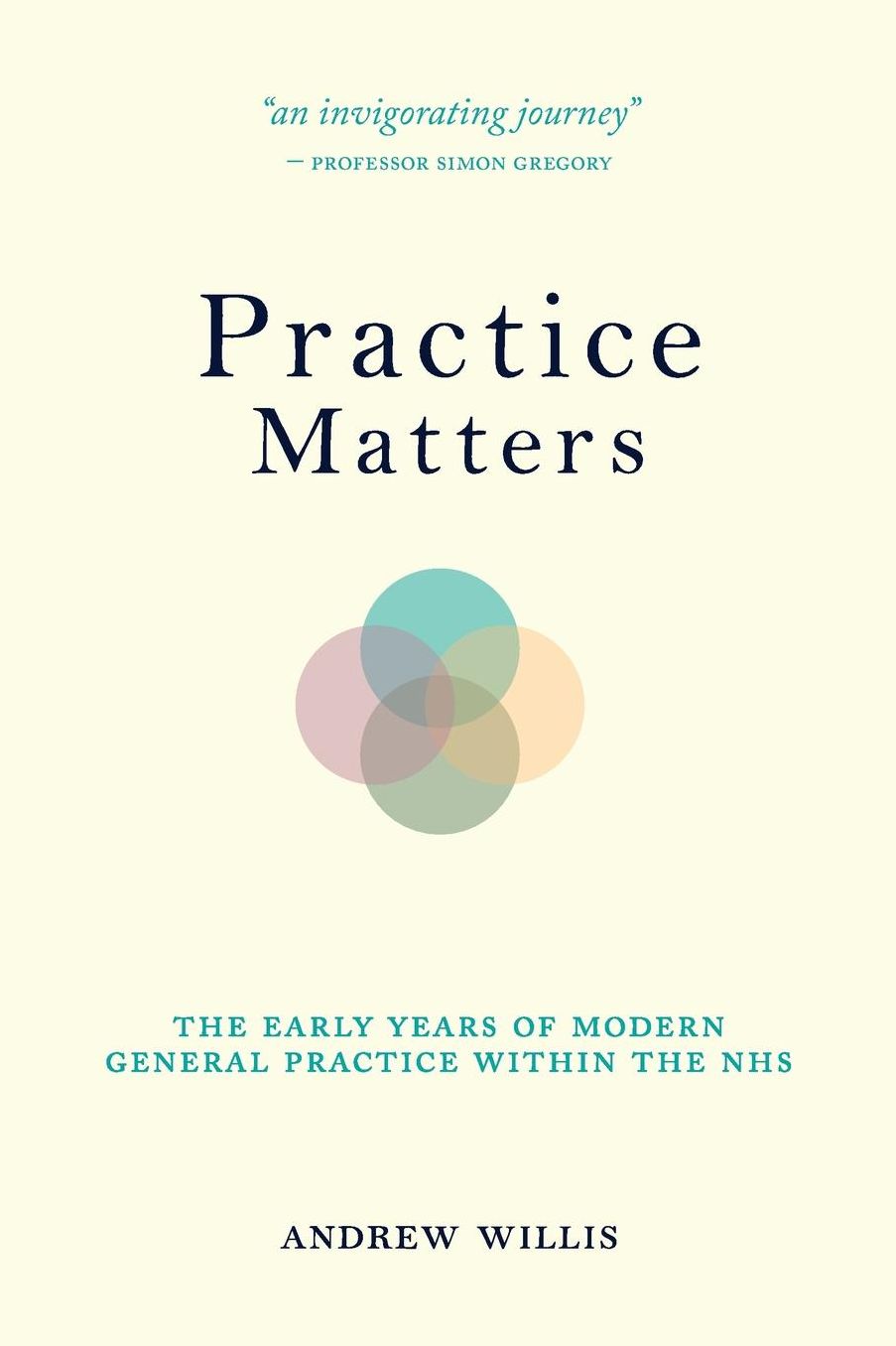 Practice Matters: the Early Years of Modern General Practice within the NHS