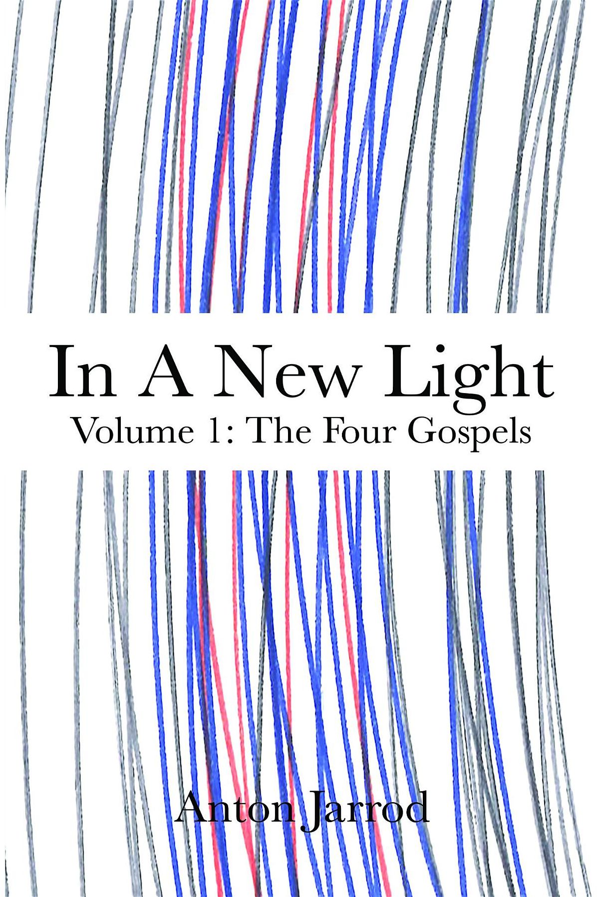In A New Light: Volume 1: The Four Gospels