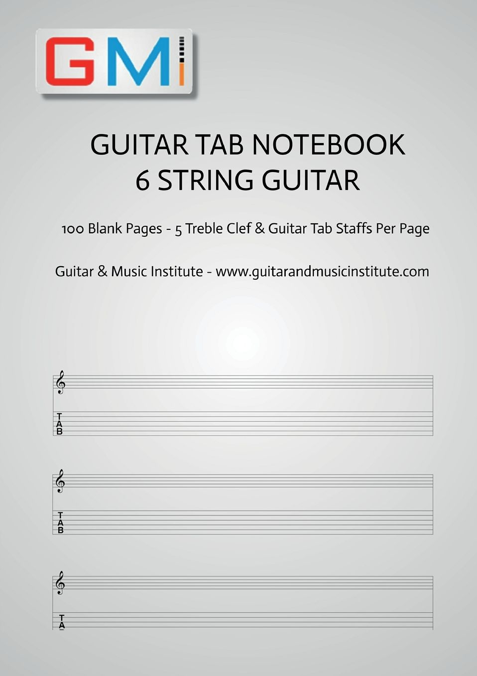 Guitar Tab Notebook - 6 string guitar: 100 pages of blank treble clef and six string TAB for guitar