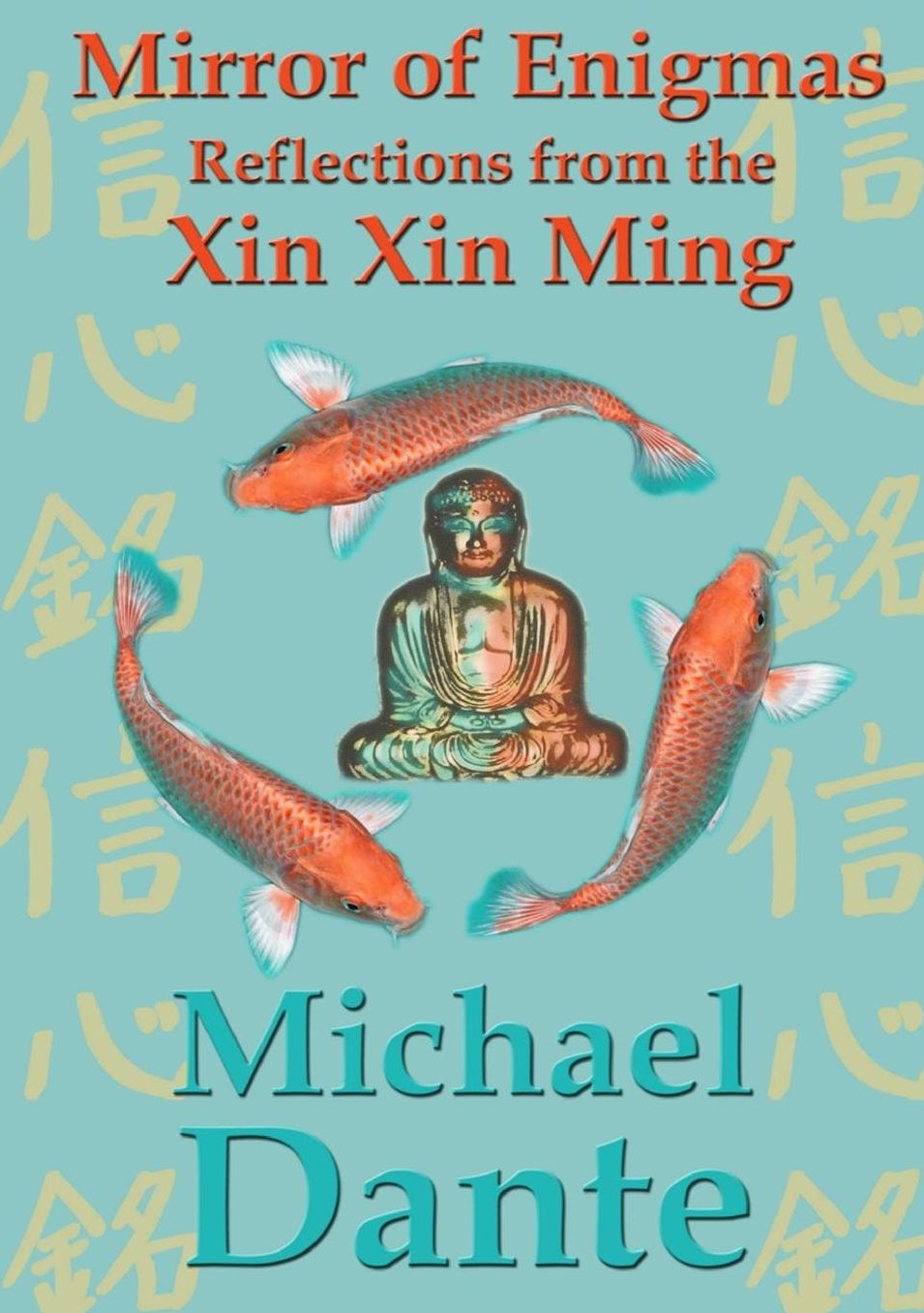 Mirror of Enigmas: Reflections from the Xin Xin Ming