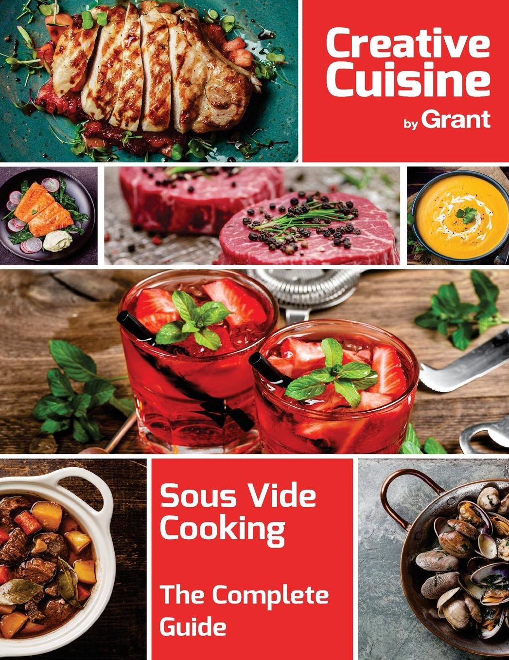Sous Vide Cooking - The Complete Guide: A complete guide to sous vide cooking, complete with cooking guides, recipes, hints and tips
