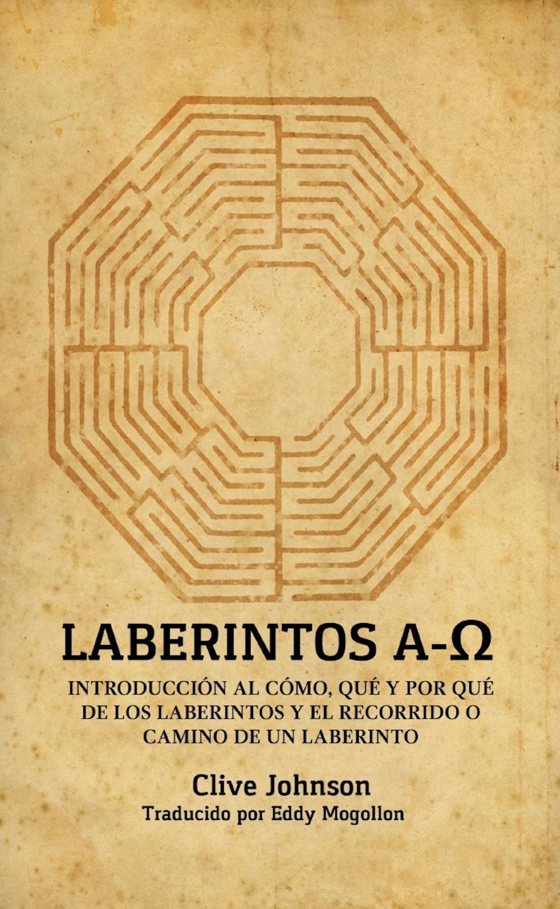 Laberintos A-: Introducción Al Cómo, Qué Y Por Qué De Los Laberintos Y El Recorrido O Camino De Un Laberinto