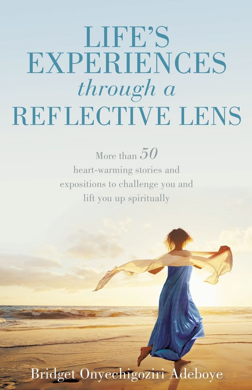LIFE'S EXPERIENCE THROUGH A REFLECTIVE LENS: : More than 50 heart-warming stories and expositions to challenge you and lift you up spiritually (Color Version)