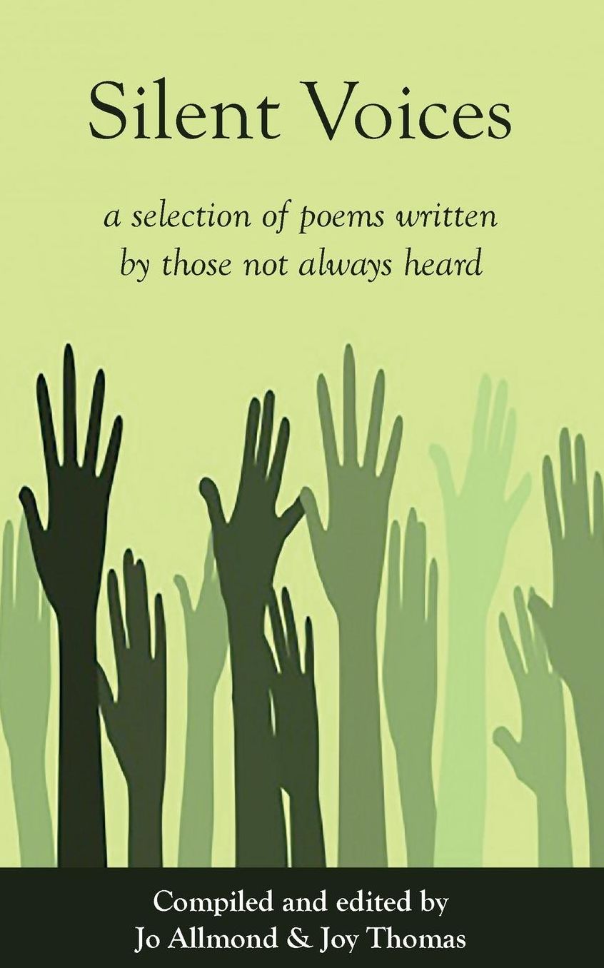 Silent Voices: A selection of poems written by those not always heard