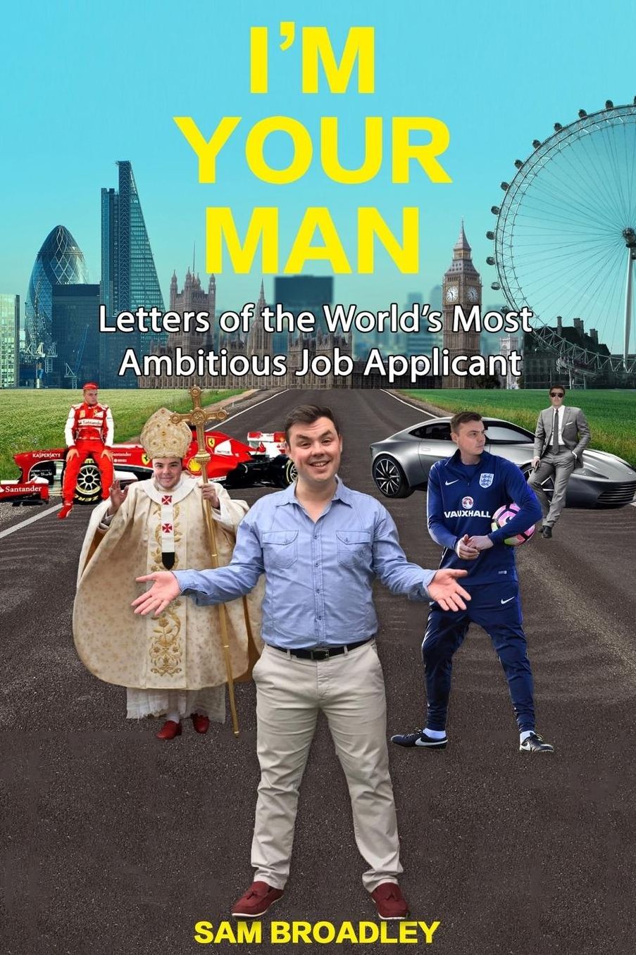 I'm Your Man: Letters of the World's Most Ambitious Job Applicant