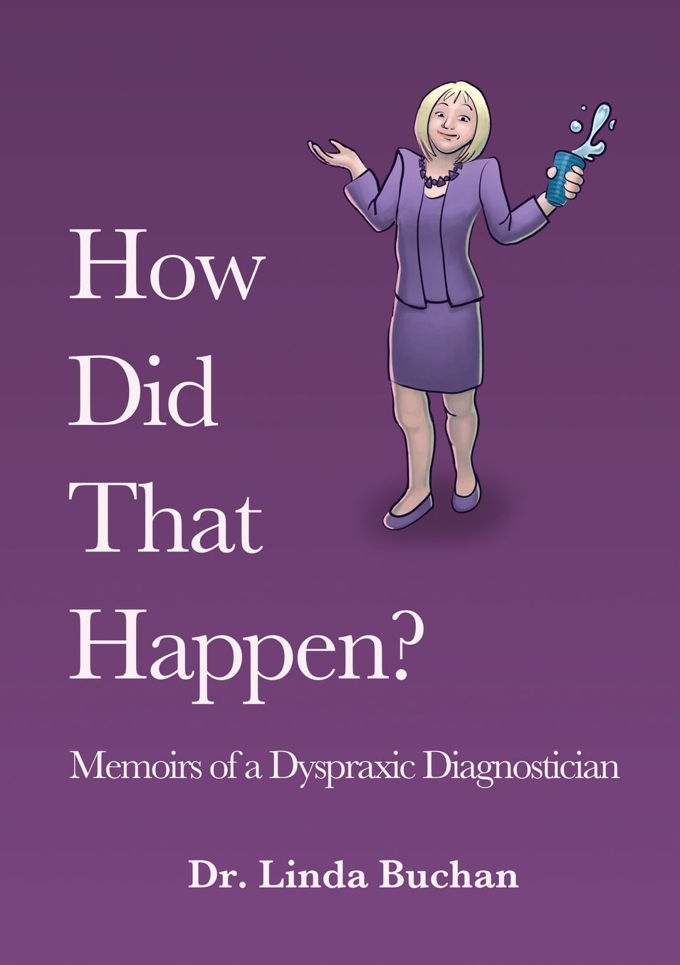How Did That Happen: Memoirs of a Dyspraxic Diagnostician
