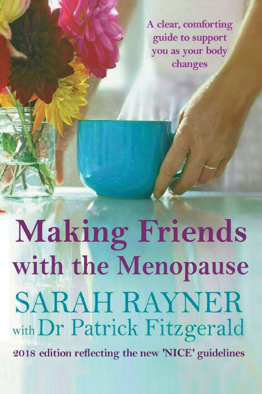 Making Friends with the Menopause: A clear and comforting guide to support you as your body changes, 2017 edition