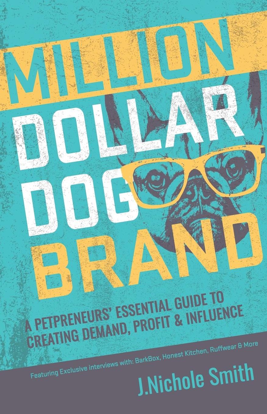 Million Dollar Dog Brand: An Entrepreneur's Essential Guide to Creating Demand, Profit and Influence