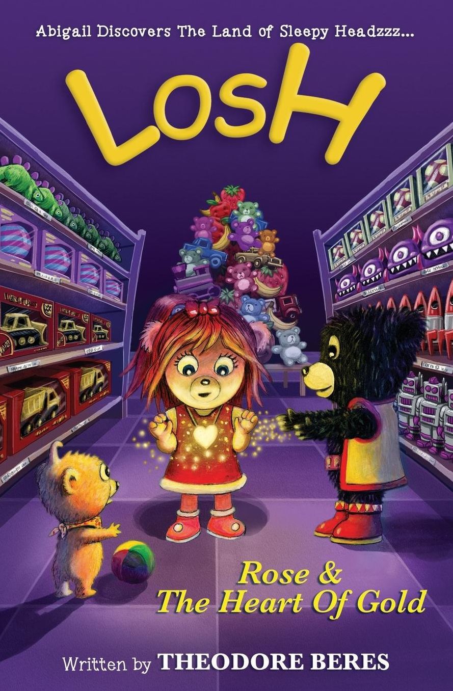 Losh: Abigail Discovers The Land of Sleepy Headzzz - Rose & The Heart of Gold (Book Two): LOSH: Rose & The Heart of Gold