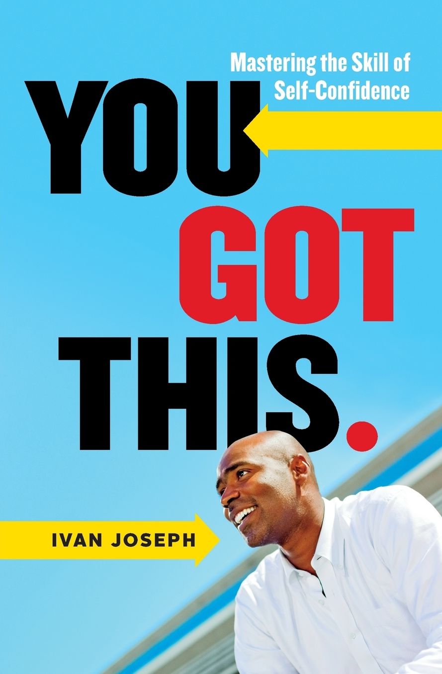 You Got This: Mastering the Skill of Self-Confidence