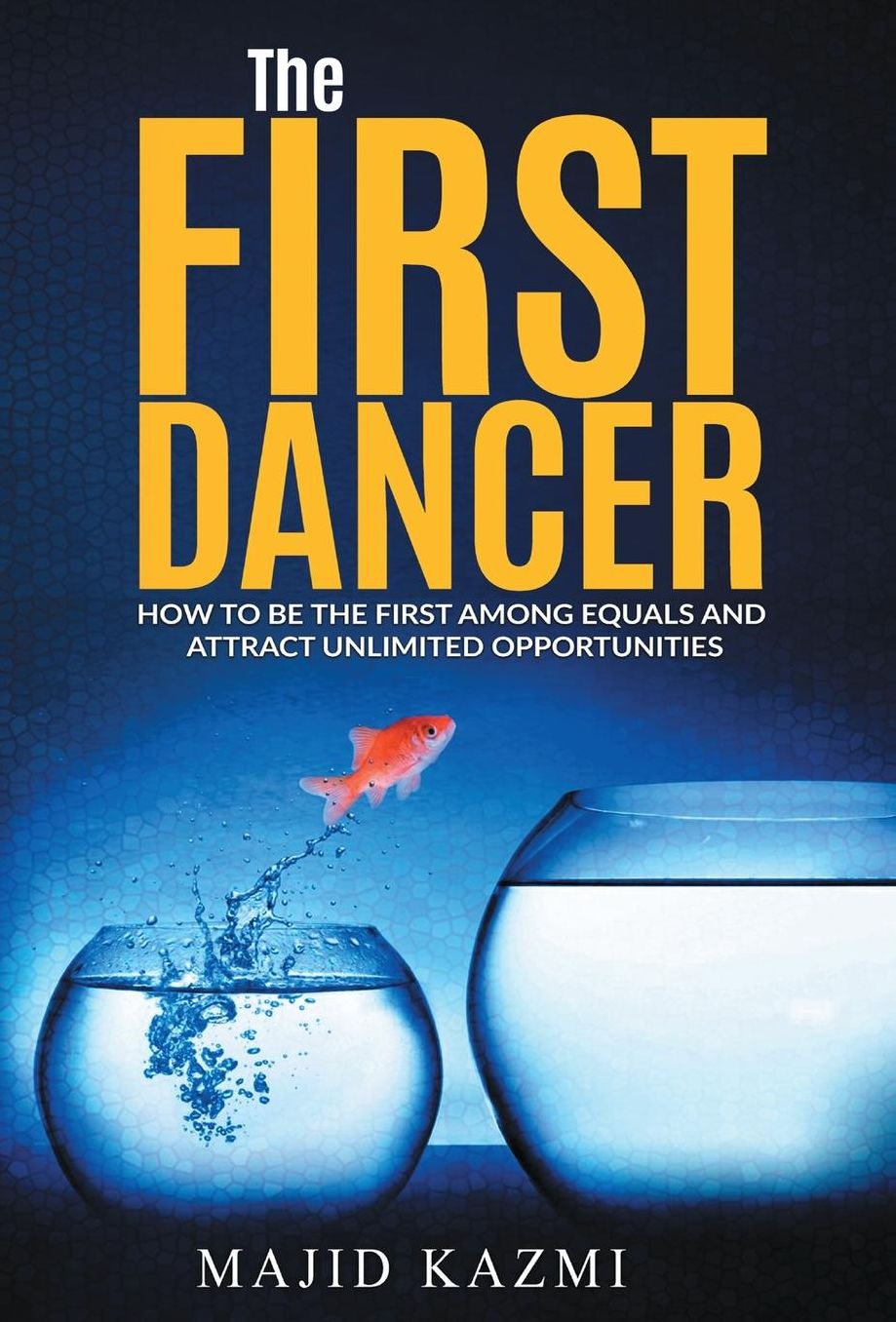 The First Dancer: How to be the first among equals and attract unlimited opportunities