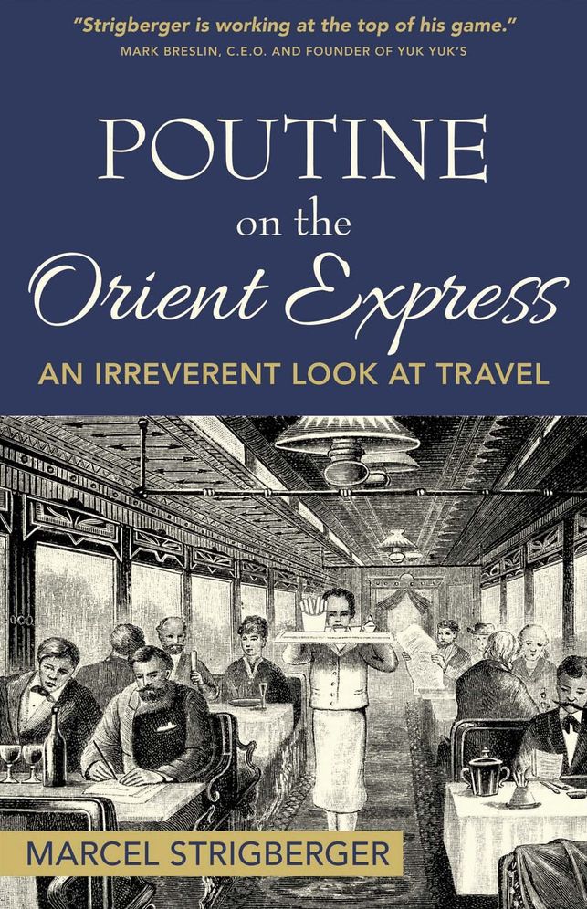 Poutine on the Orient Express: An Irreverent Look at Travel