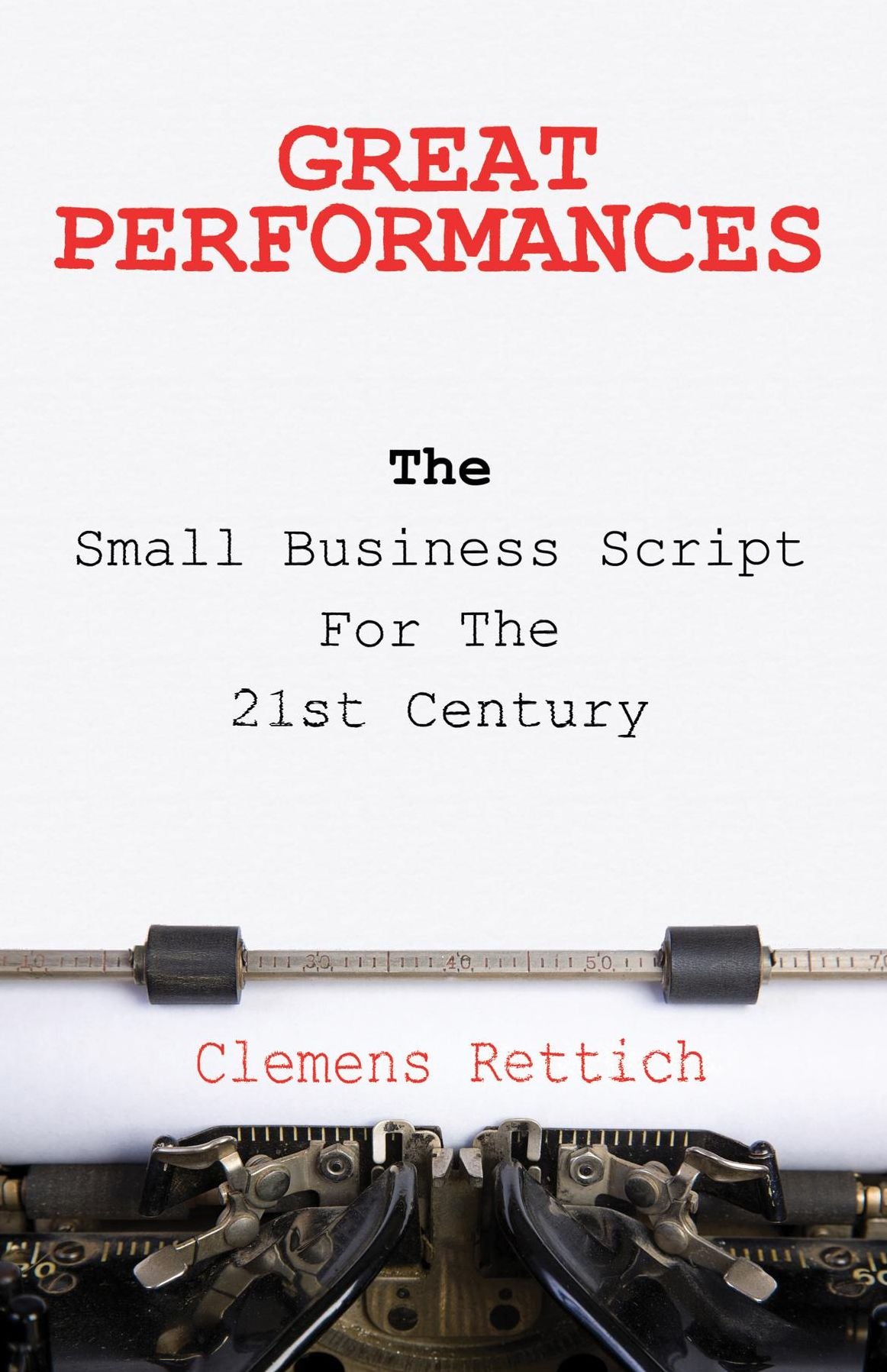 Great Performances: The small business script for the 21st century