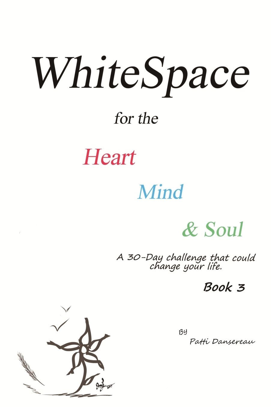 WhiteSpace for the Heart, Mind, and Soul Book 3: A 30-day challenge that could change your life.