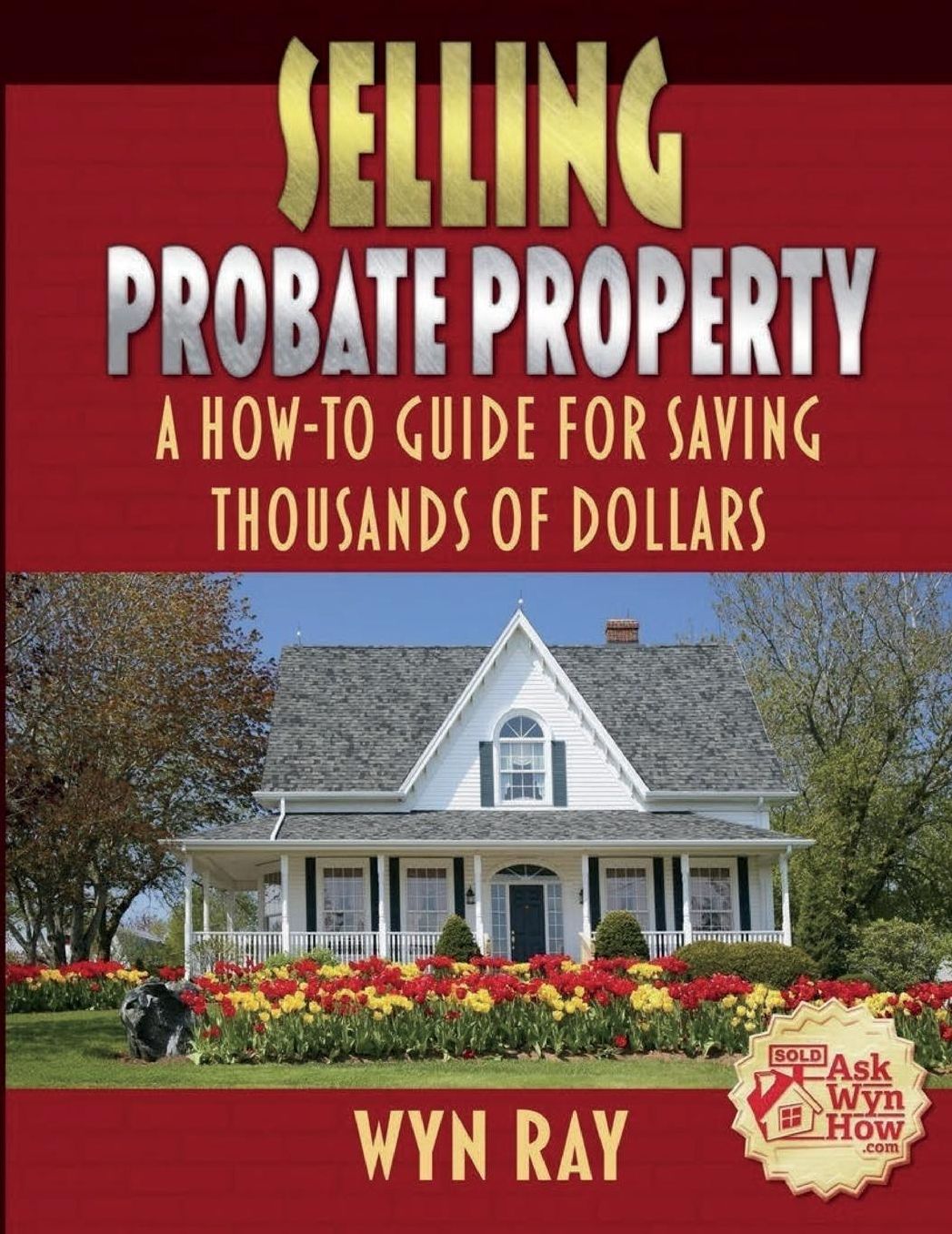 Selling Probate Property: A How-To Guide For Saving Thousands of Dollars