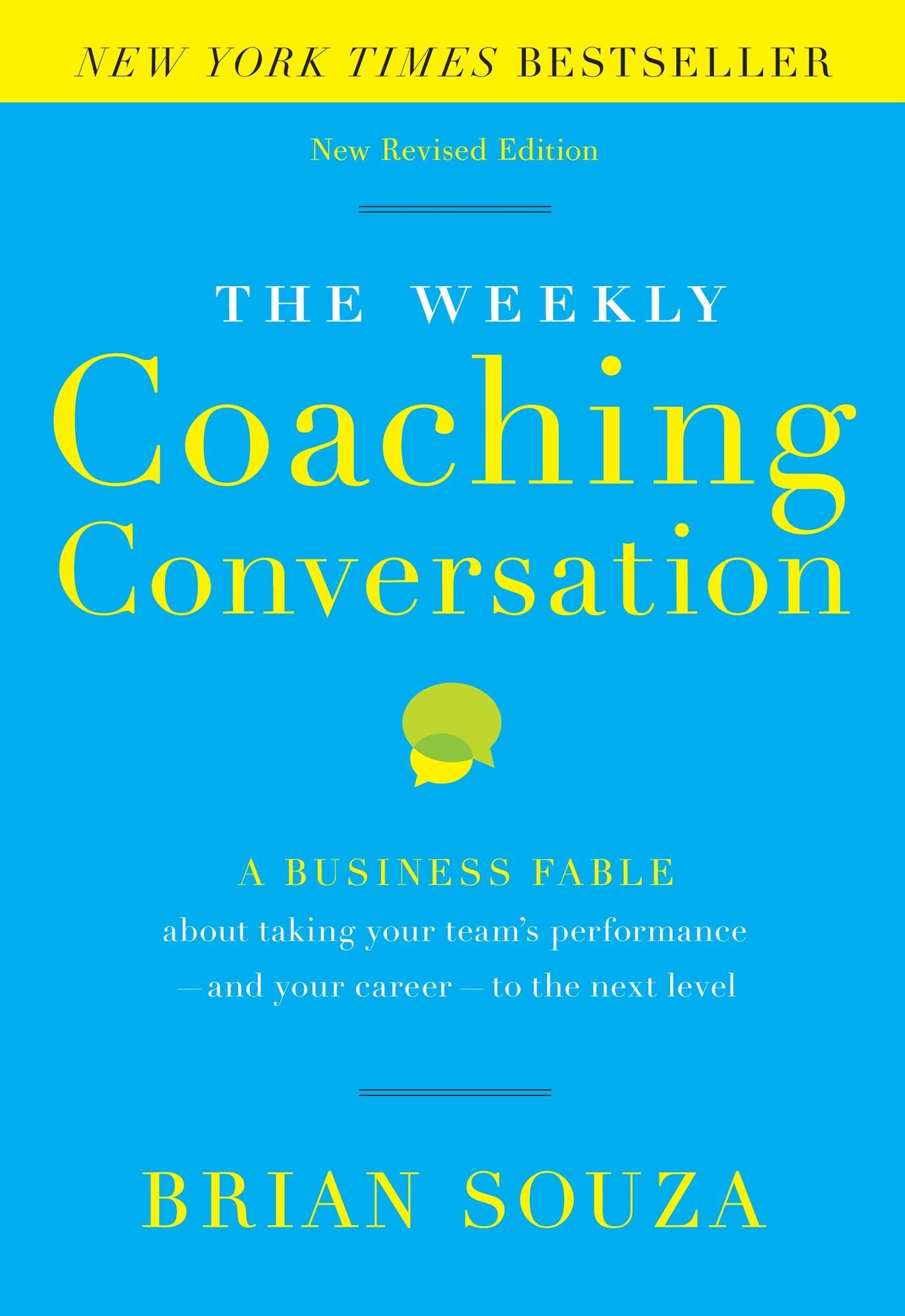 The Weekly Coaching Conversation: A Business Fable about Taking Your Team's Performance-and Your Career-to the Next Level