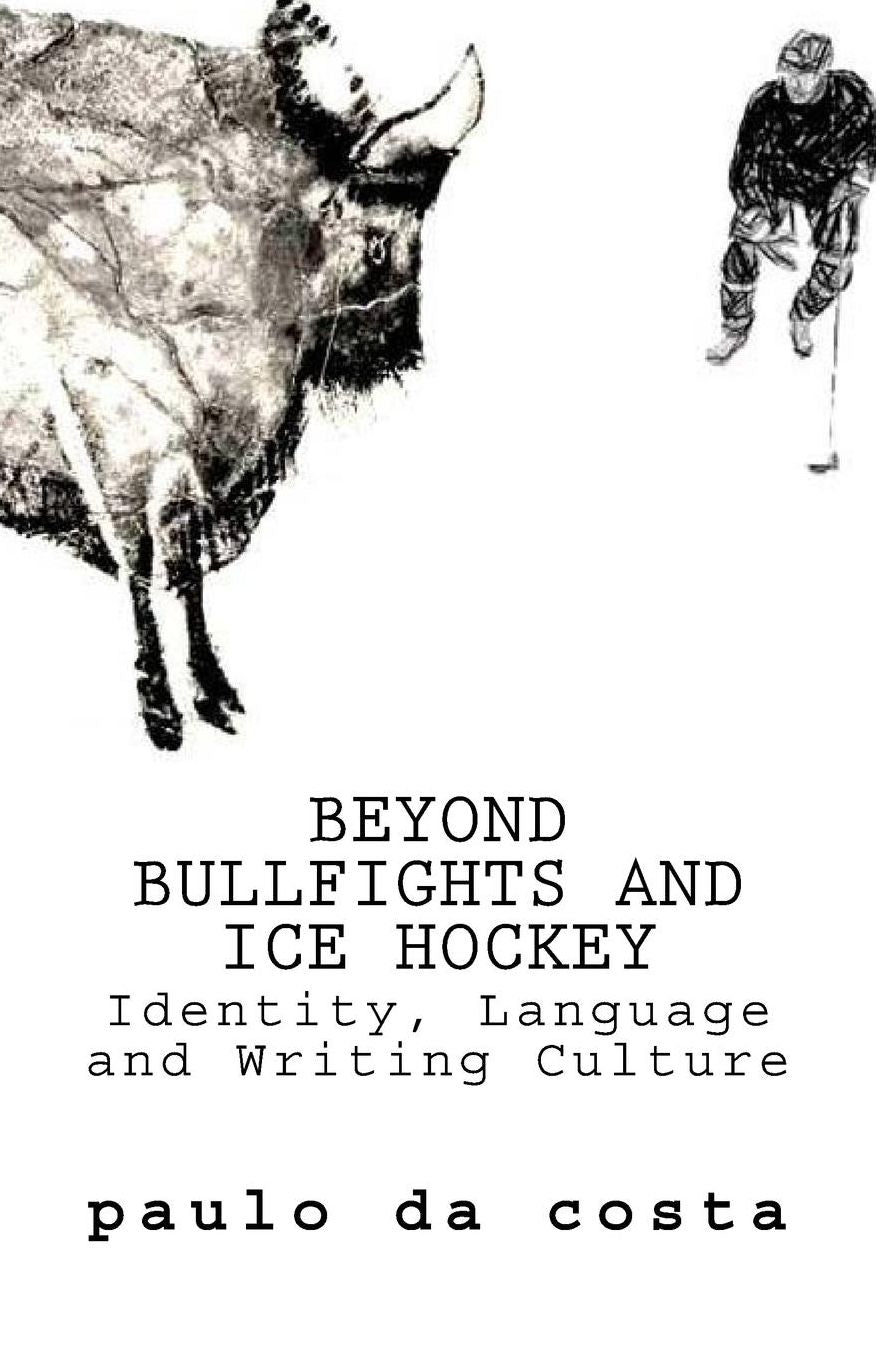 Beyond Bullfights and Ice Hockey: Essays on Language, Identity and Writing Culture