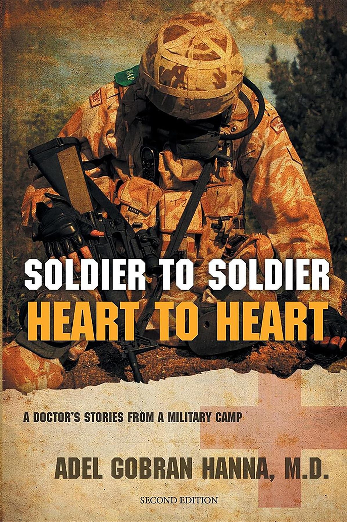 Soldier to Soldier, Heart to Heart : A Doctor's Stories from a Military Camp