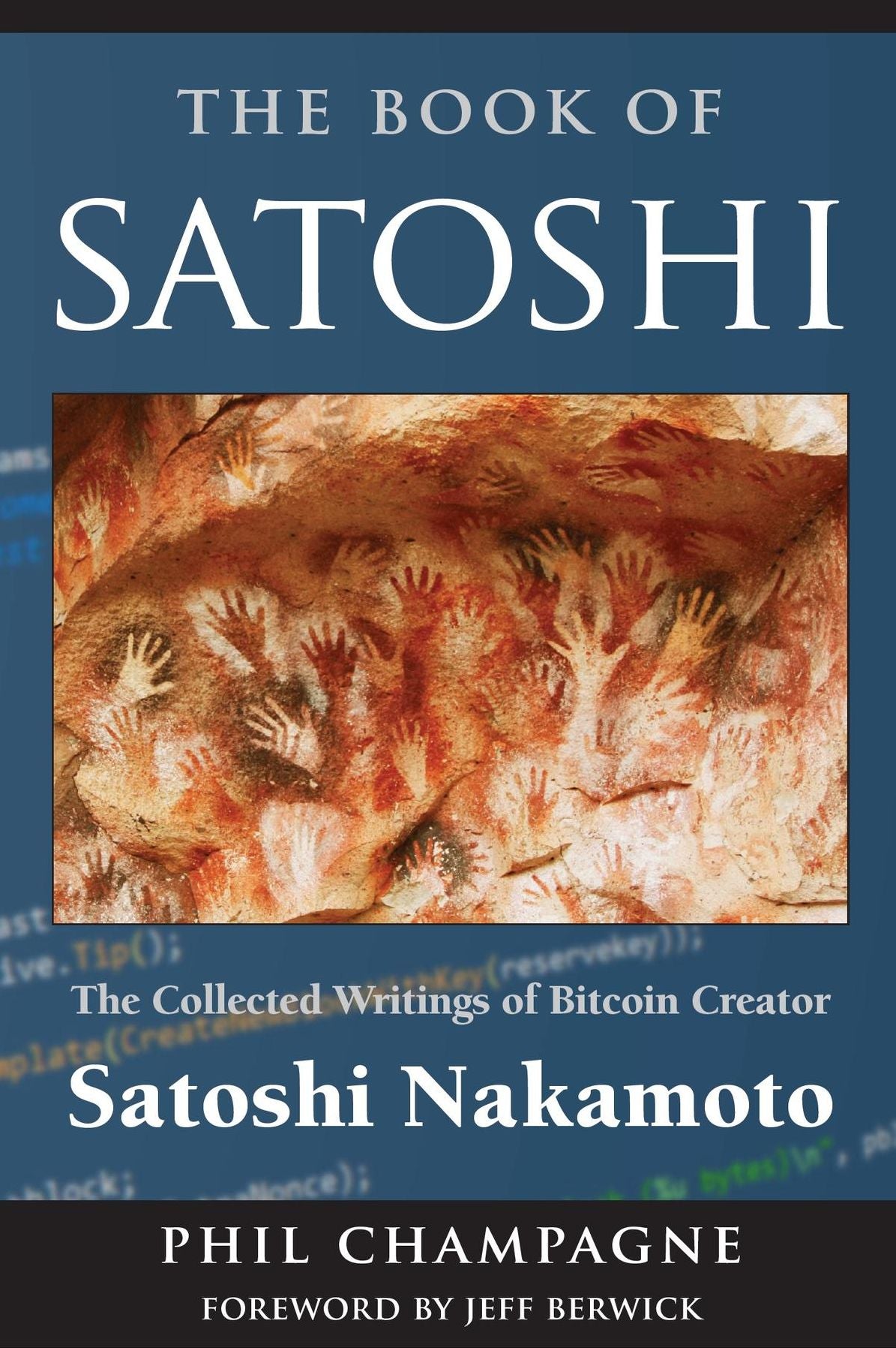 The Book Of Satoshi: The Collected Writings of Bitcoin Creator Satoshi Nakamoto
