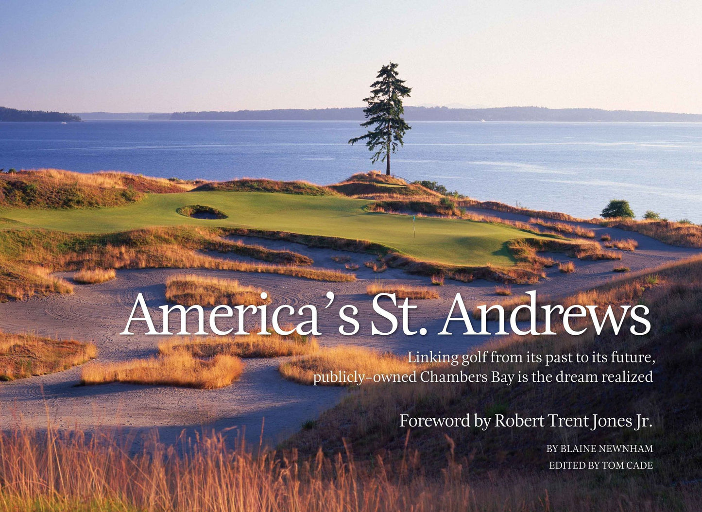 America's St. Andrews: Linking Golf from its Past to its Future, Publicly-Owned Chambers Bay is the Dream Realized