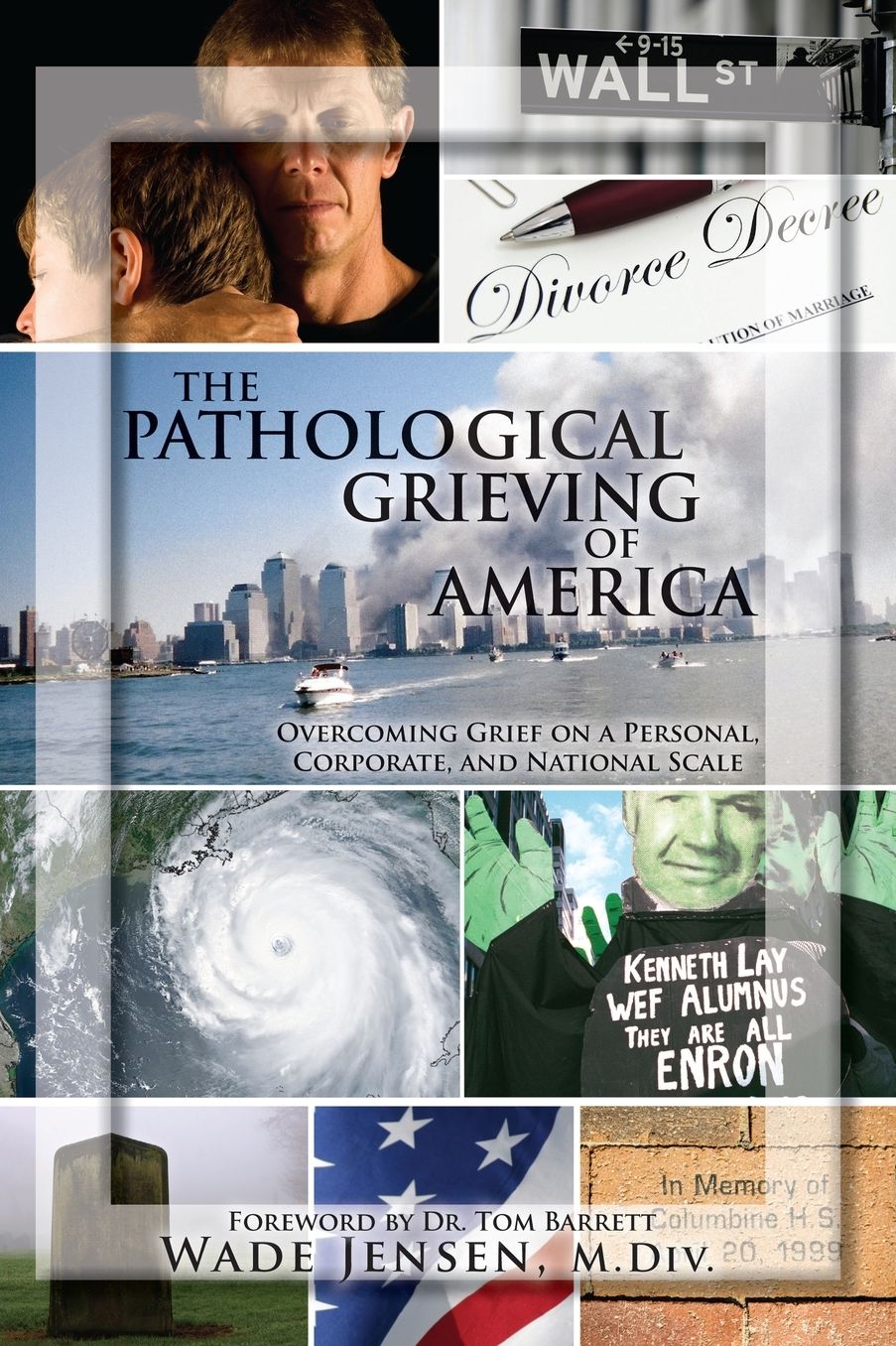 The Pathological Grieving of America: Overcoming Grief on a Personal, Corporate, and Naitonal Scale