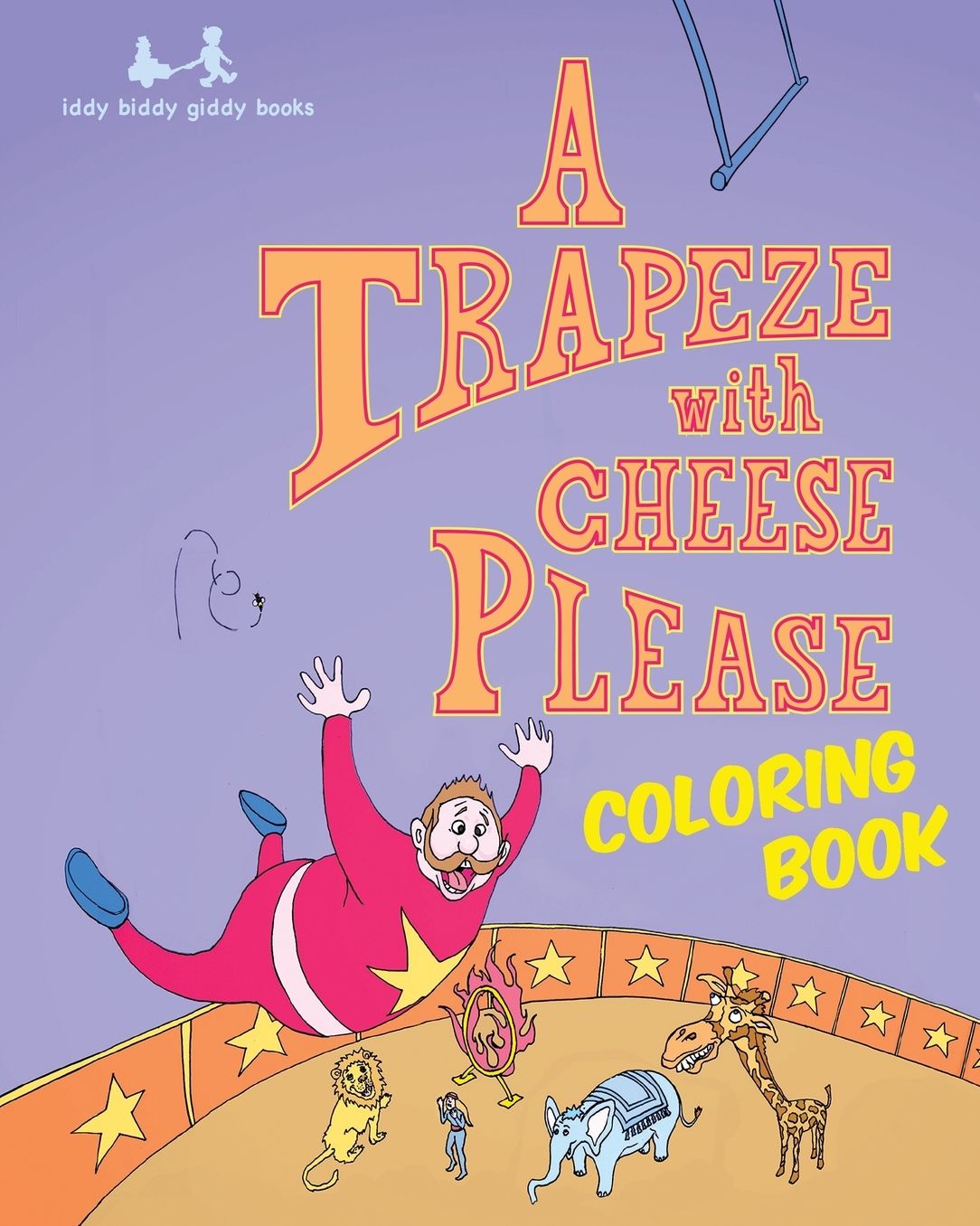 A Trapeze with Cheese Please: Coloring Book