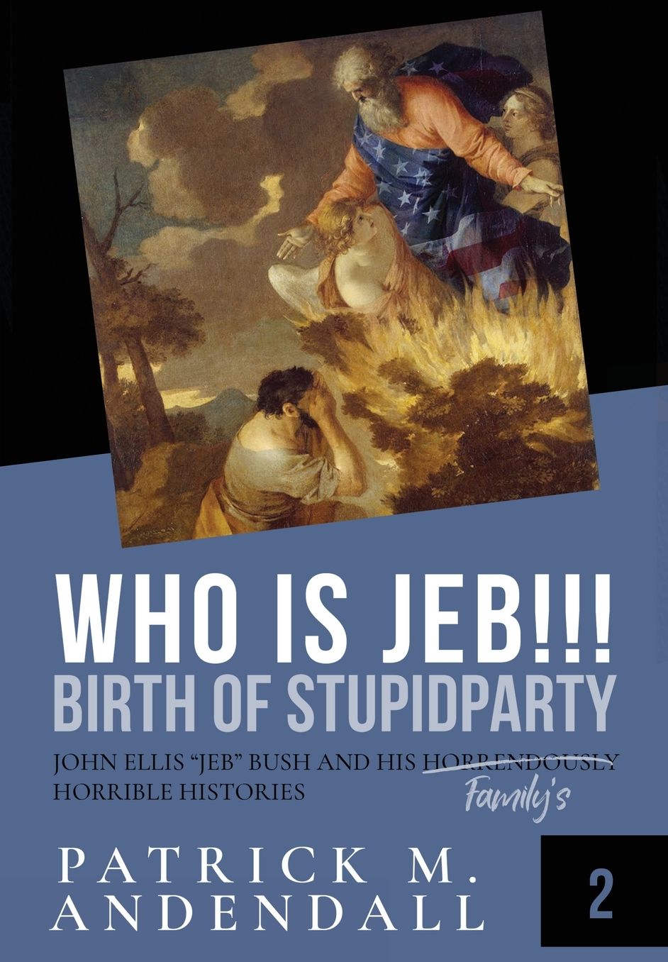 Who is Jeb!!!: John Ellis "Jeb" Bush and His Horrendously Horrible Histories