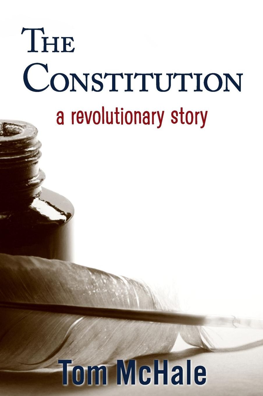 The Constitution: A Revolutionary Story: The historically accurate and decidedly entertaining owner's manual
