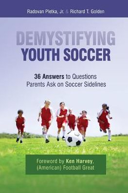 Demystifying Youth Soccer: 36 Answers to Questions Parents Ask on Soccer Sidelines