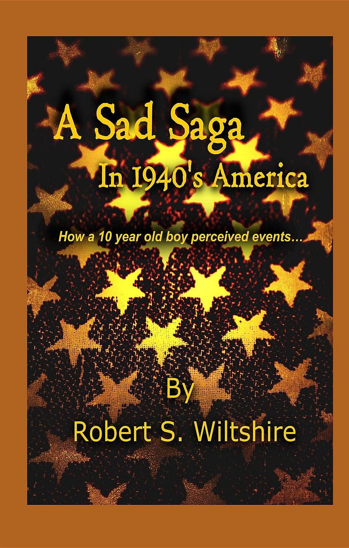 A Sad Saga In 1940's America: How A 10 Year Old Boy Perceived Events...