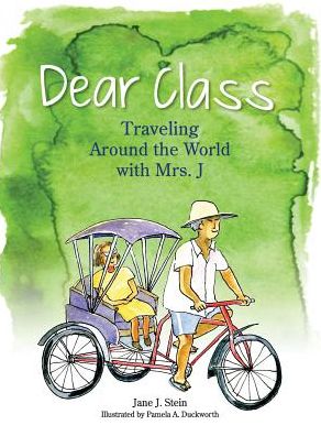 Dear Class: Traveling Around the World with Mrs. J