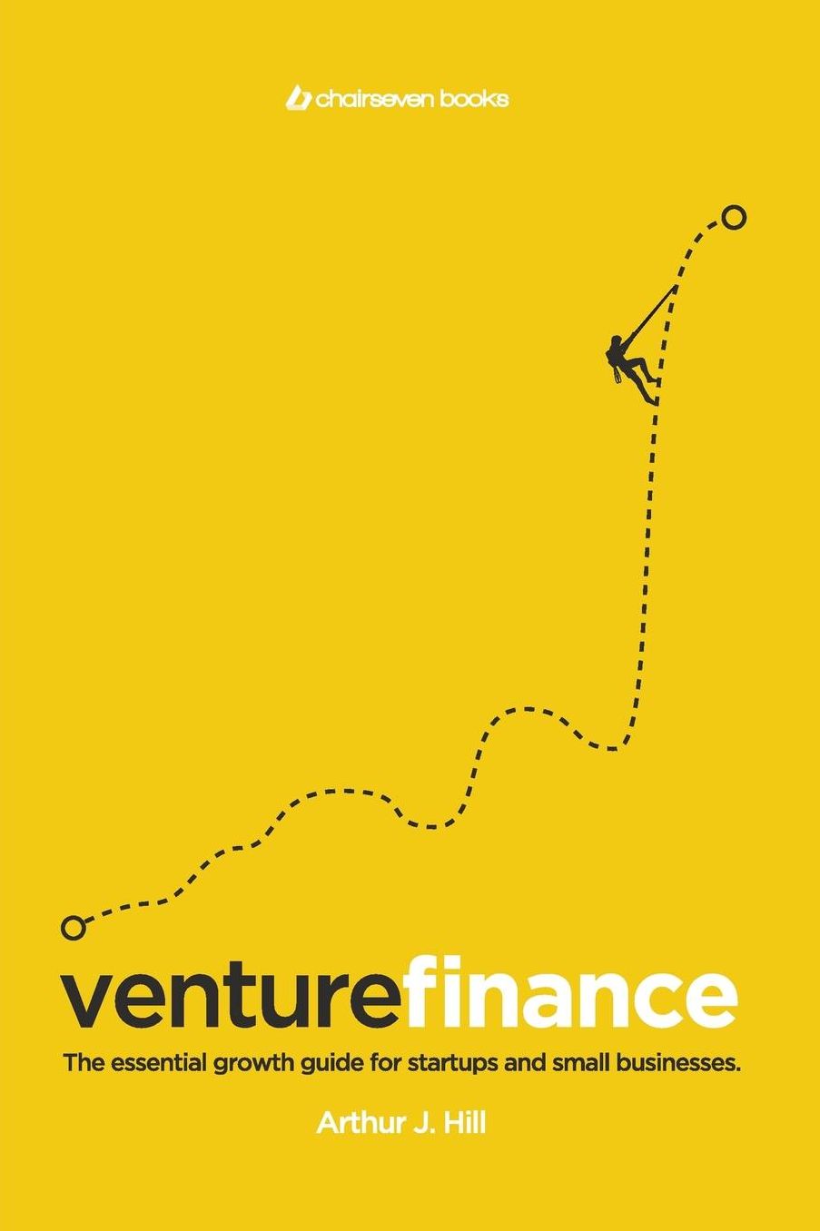 Venture Finance: The essential growth guide for startups and small businesses.