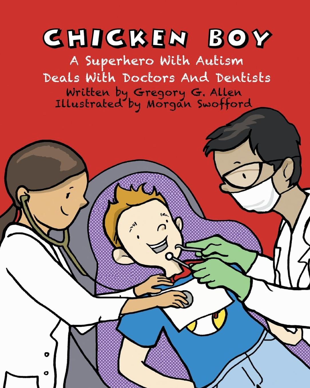 Chicken Boy: A Super Hero with Autism Deals with Doctors & Dentists