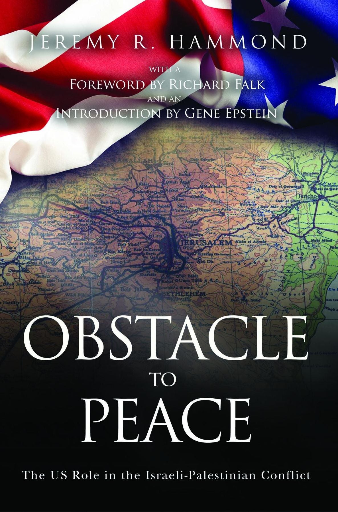 Obstacle to Peace: The US Role in the Israeli-Palestinian Conflict