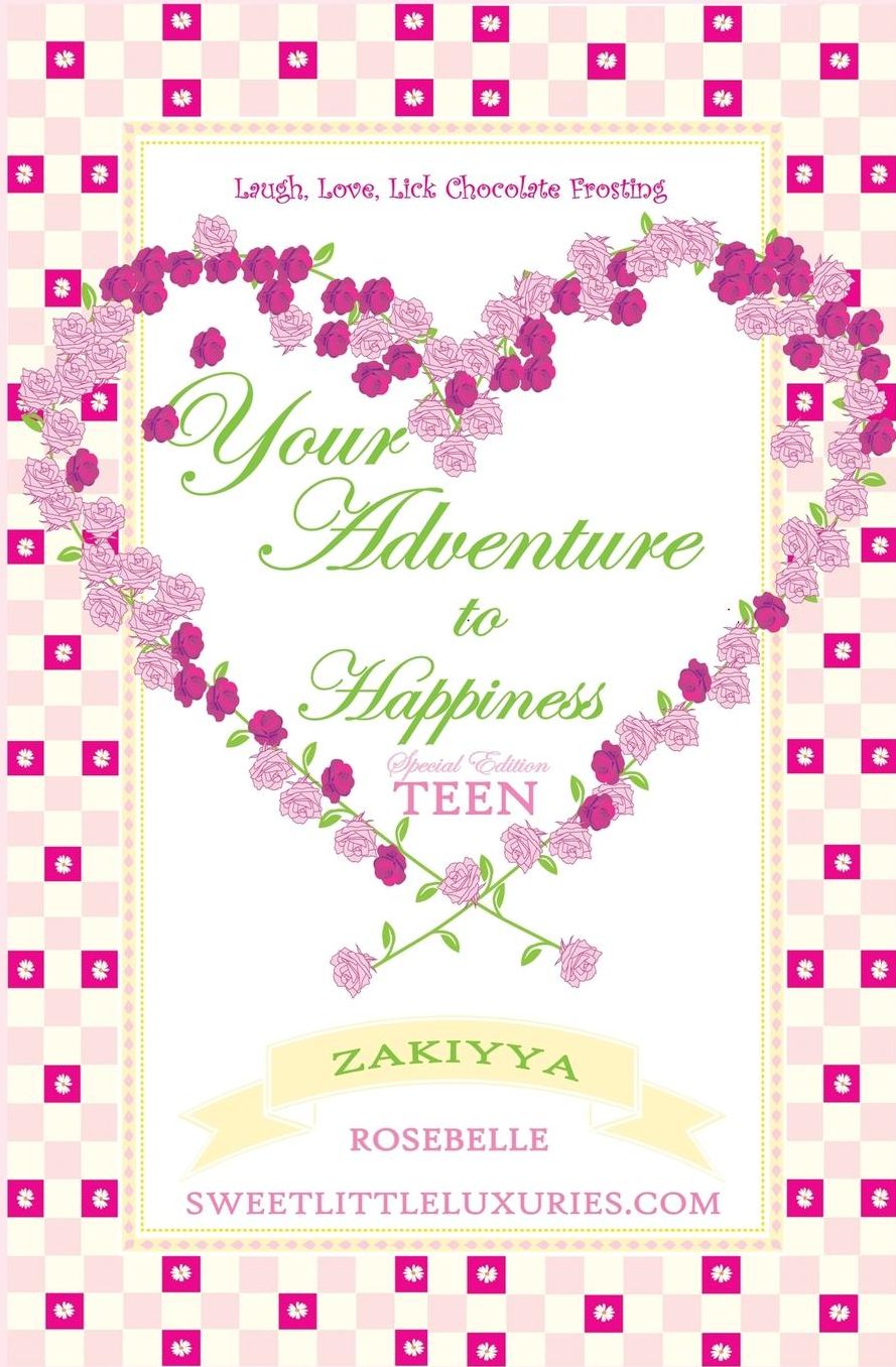 Your Adventure to Happiness Teen: Laugh, Love, Lick Chocolate Frosting