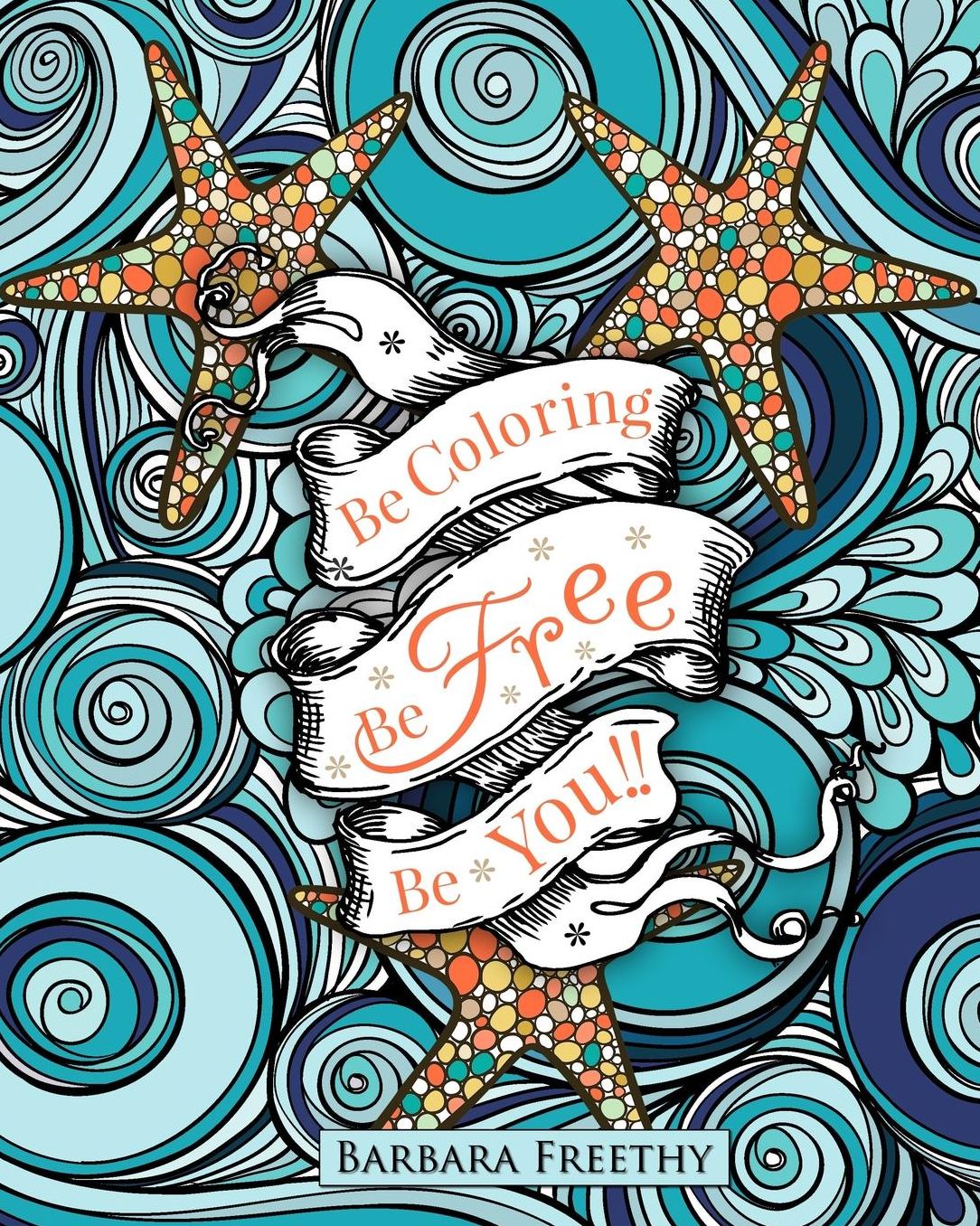 Be Free: Adult Coloring Book