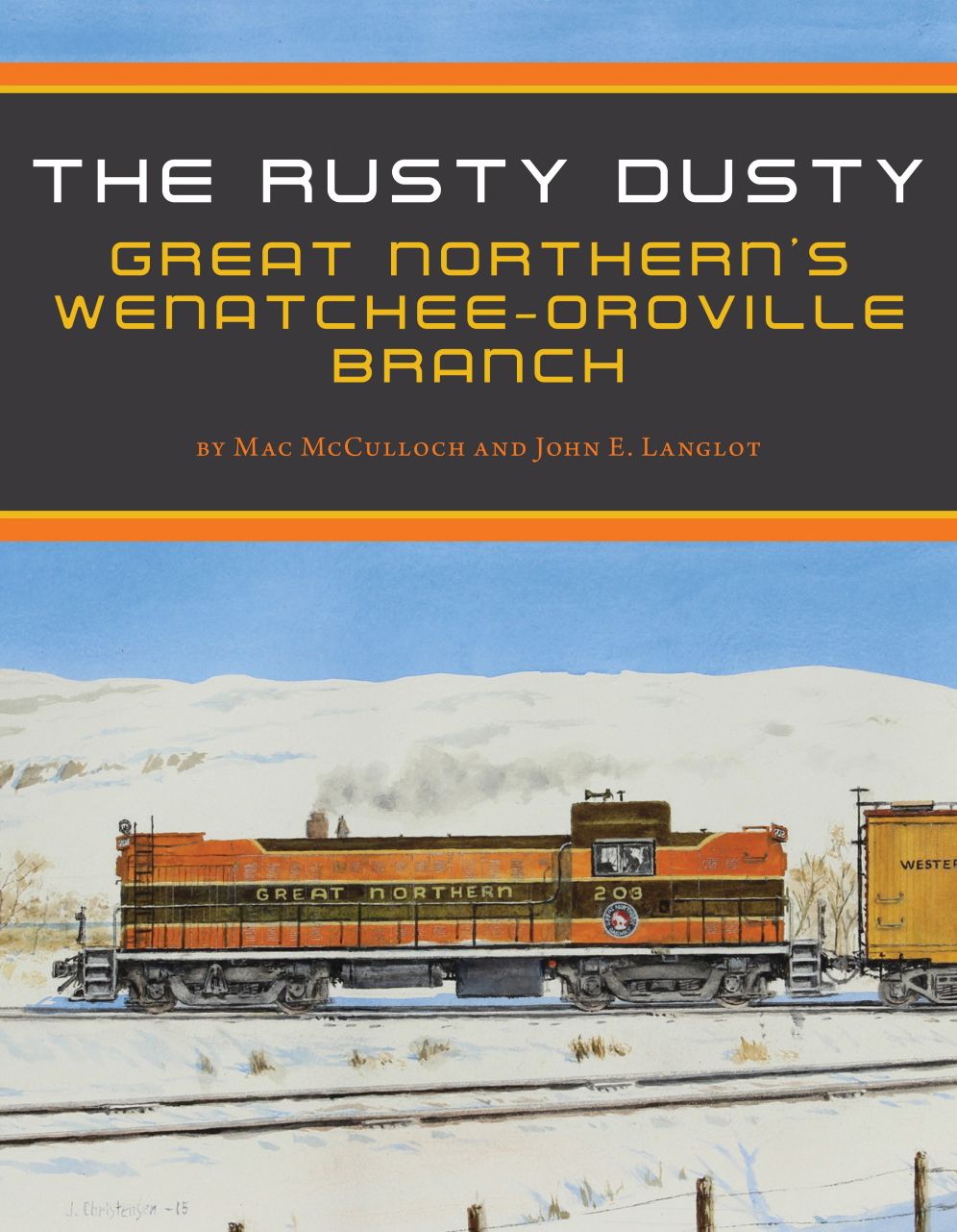 The Rusty Dusty: Great Northern's Wenatchee-Oroville Branch