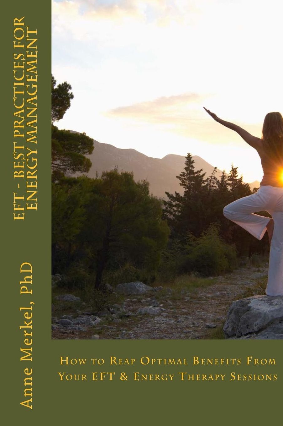 EFT - Best Practices for Energy Management: How to Reap Optimal Benefits From Your EFT & Energy Therapy Sessions