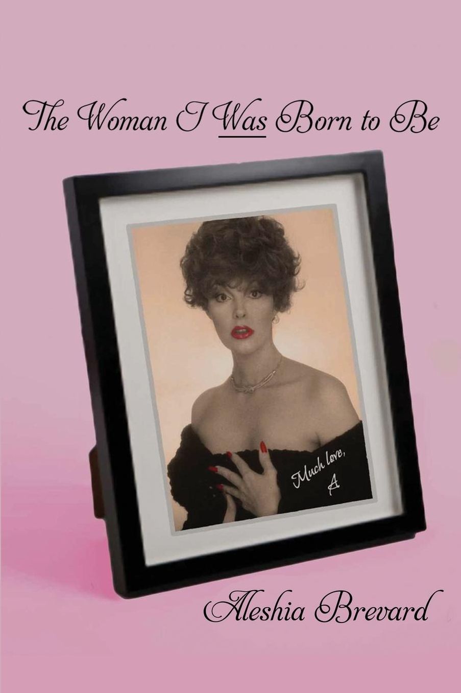 The Woman I Was Born To Be