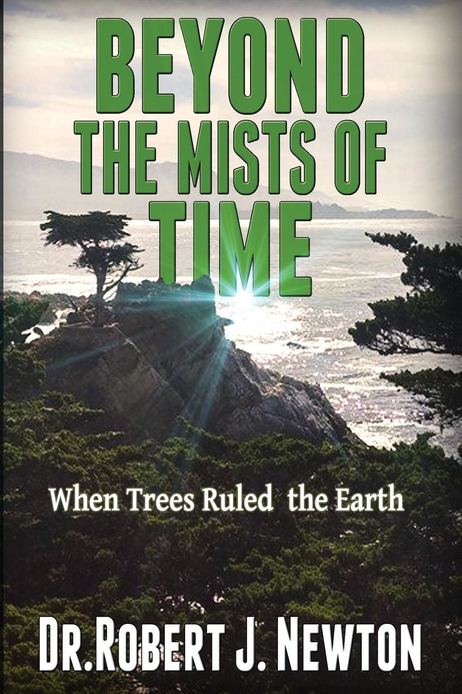 Beyond the Mists of Time: When Trees Ruled the Earth And The State of Balance and Euphoria That Ensued There From