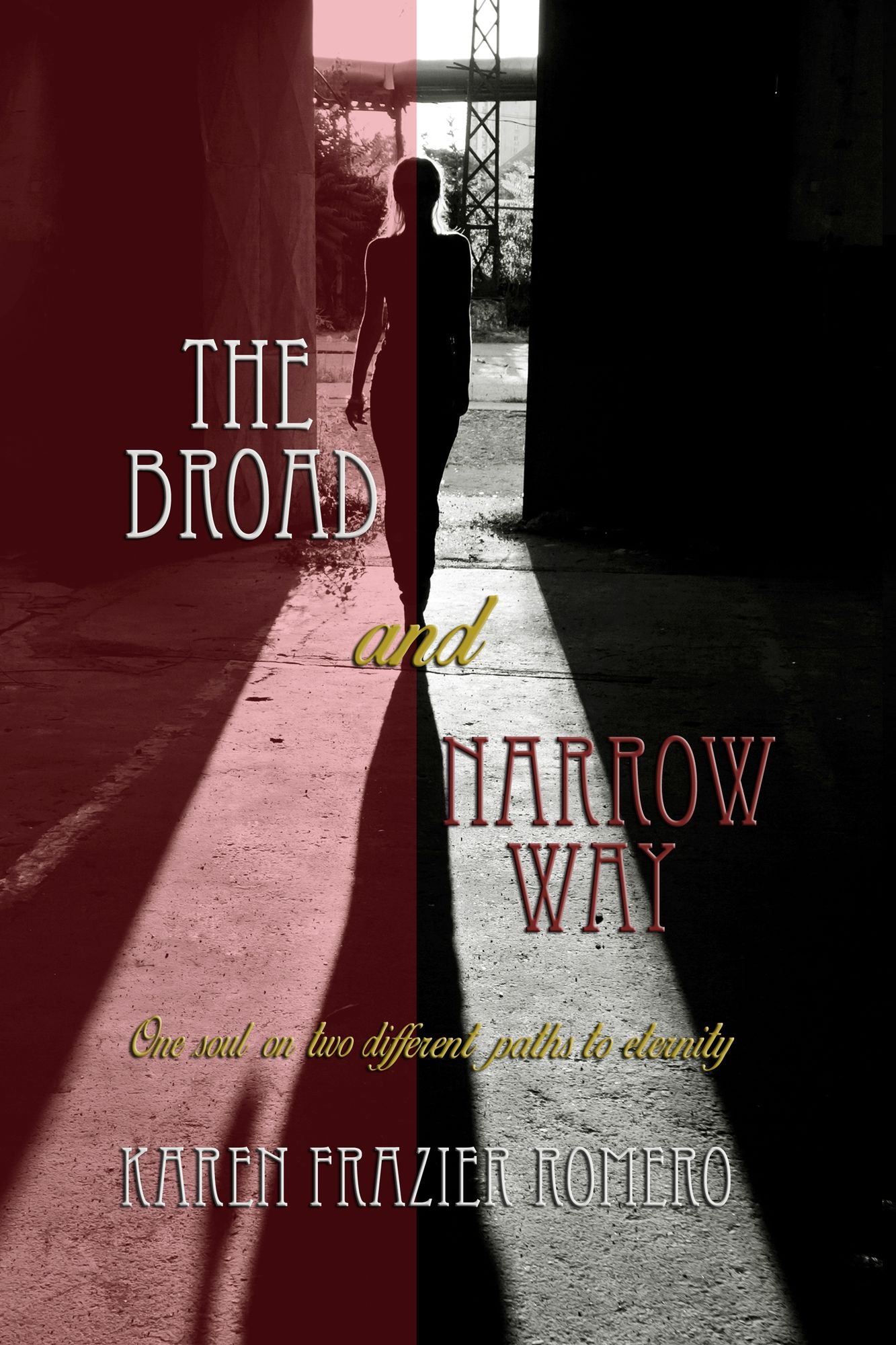 The Broad and Narrow Way: One Soul On Two Different Paths to Eternity