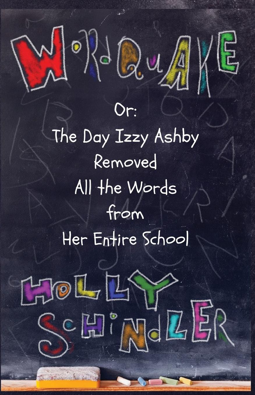 Wordquake Or: The Day Izzy Ashby Removed All the Words from Her Entire School