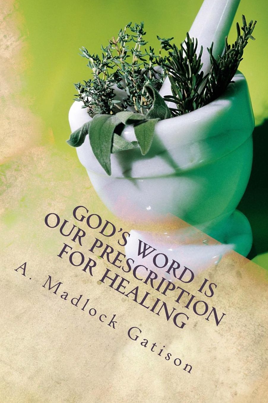 God's Word is Our Prescription for Healing: You Better Take Your Medicine!