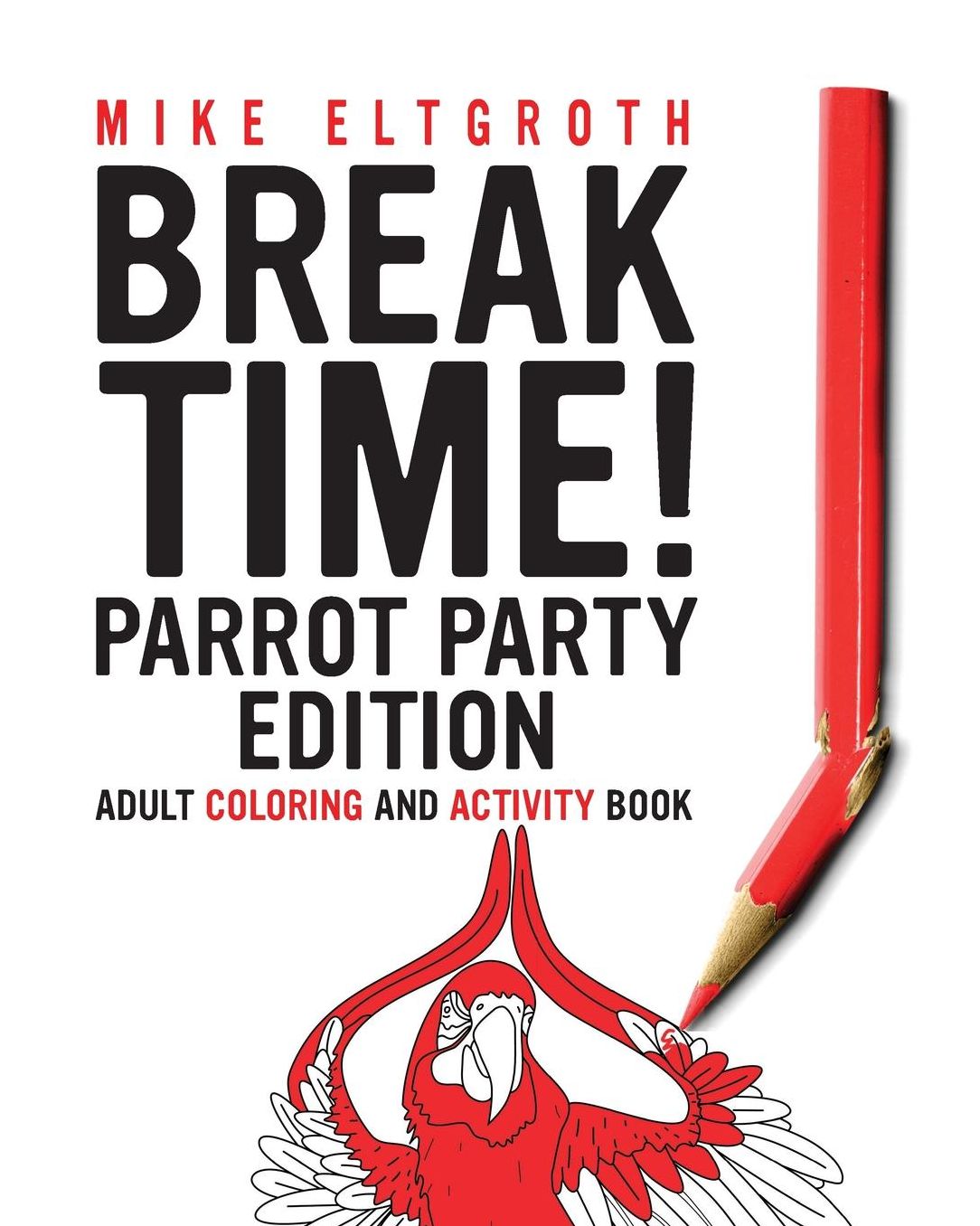 Break Time! Parrot Party Edition: Adult Coloring And Activity Book
