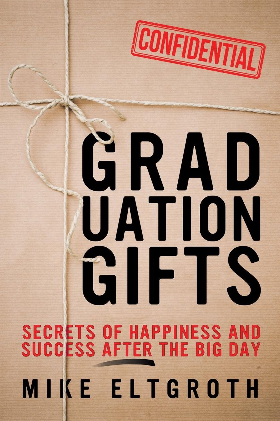 Graduation Gifts: Secrets of Happiness and Success After the Big Day