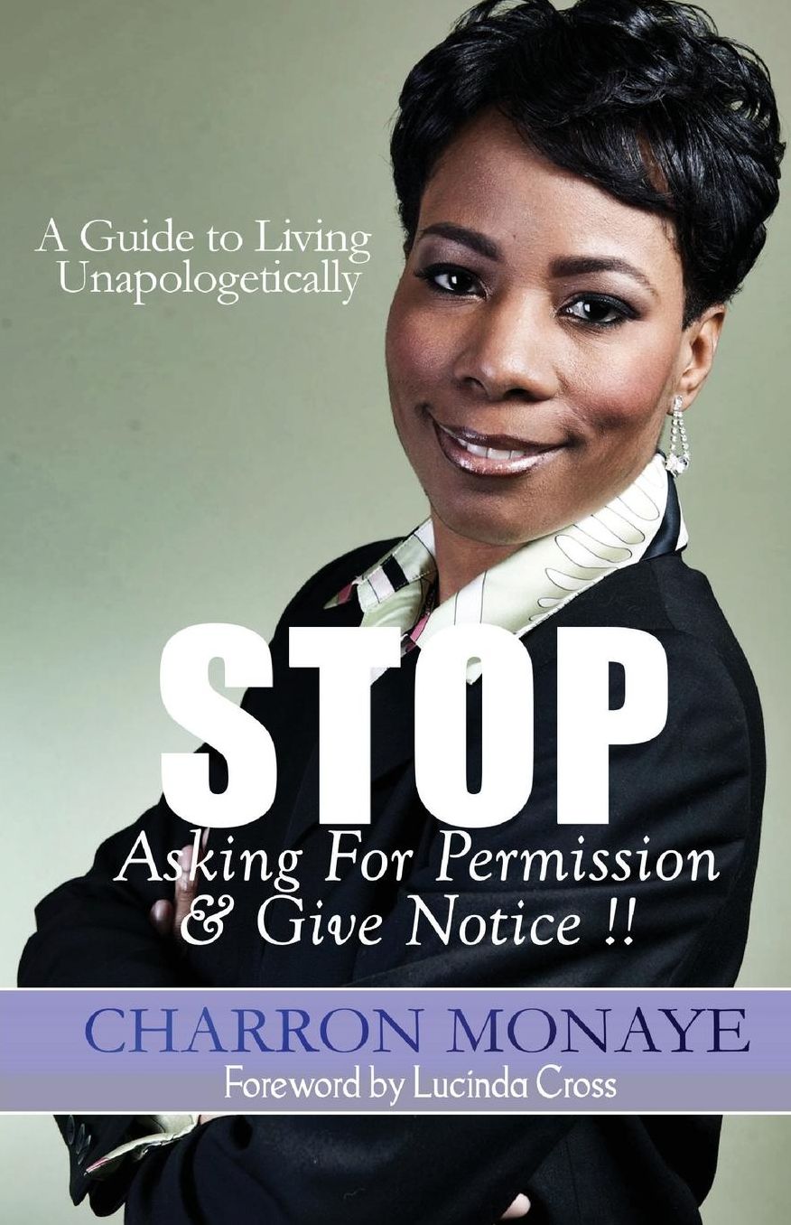Stop Asking For Permission & Give Notice: How To Accept & Attain Who You Are Without Validation