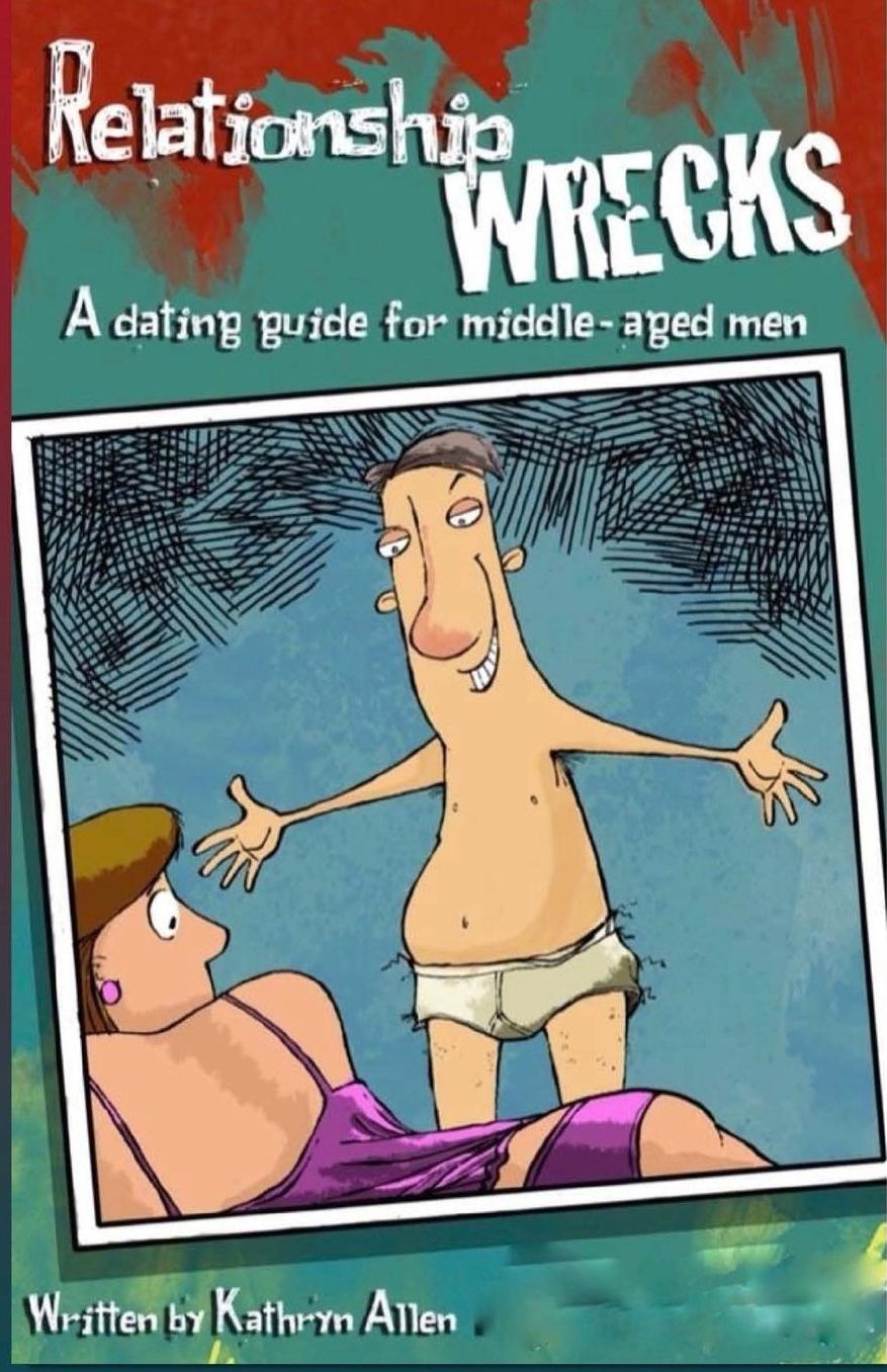 Relationshipwrecks: A dating guide for middle-aged men
