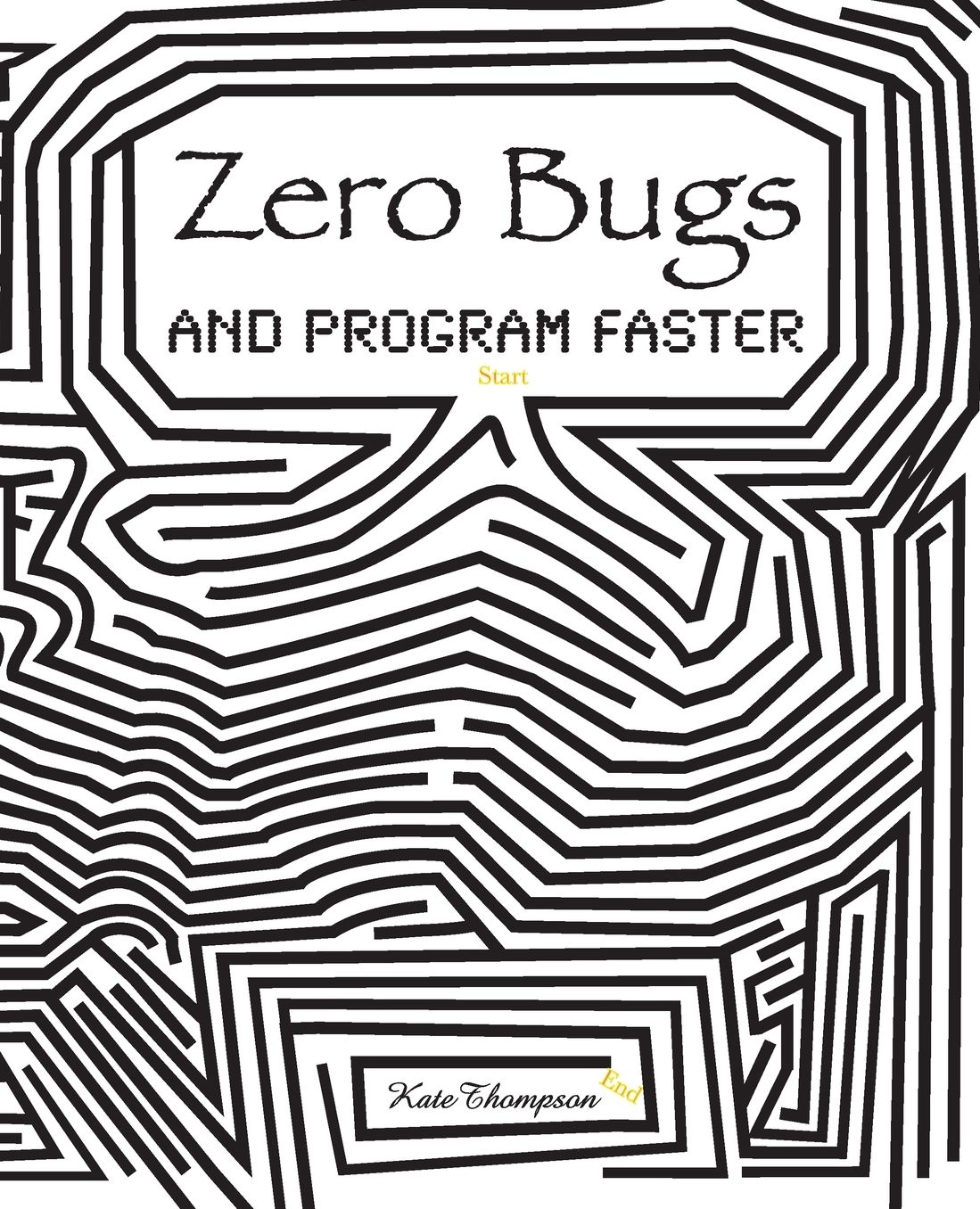 Zero Bugs and Program Faster