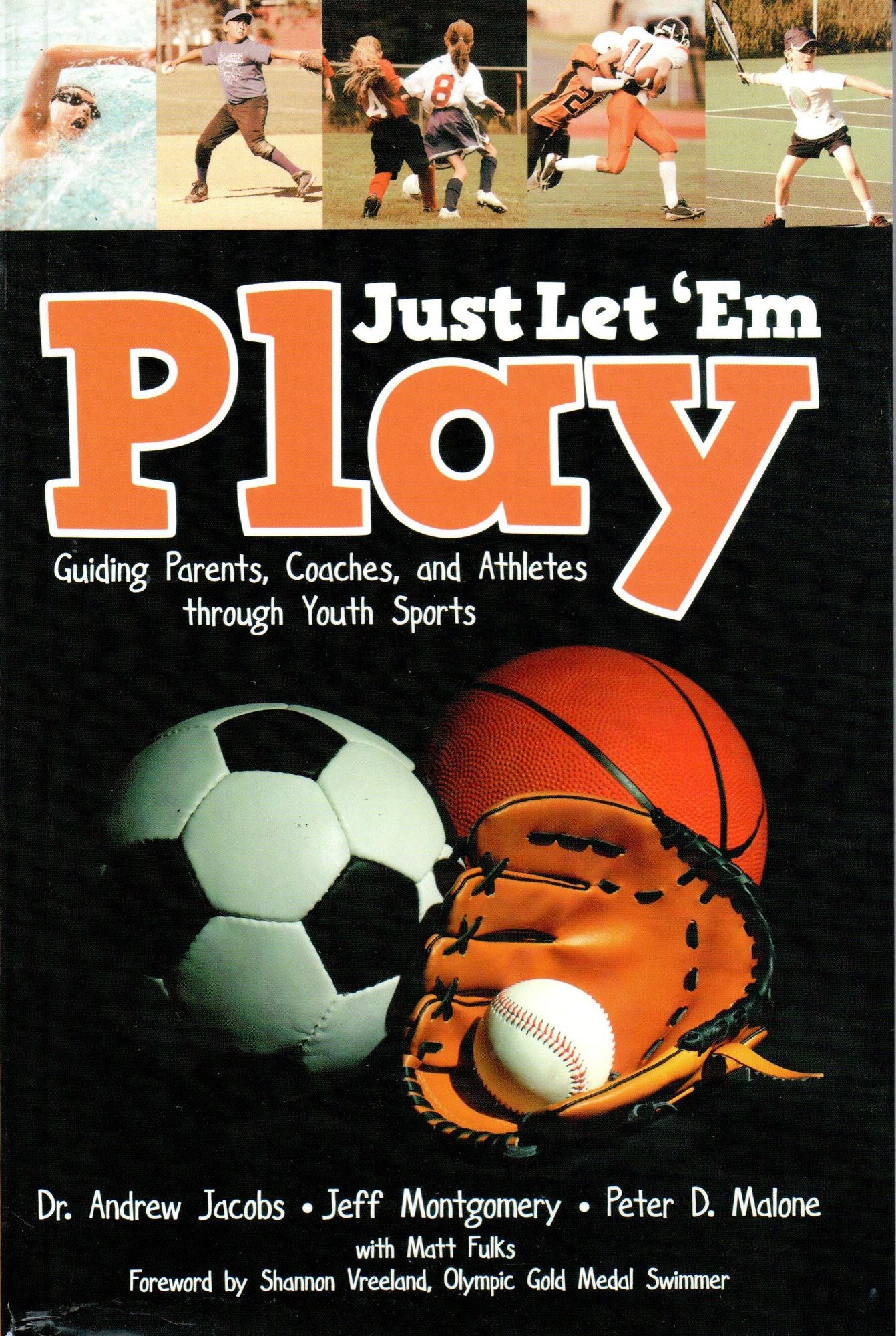 Just Let 'em Play: Guiding Parents, Coaches and Athletes Through Youth Sports