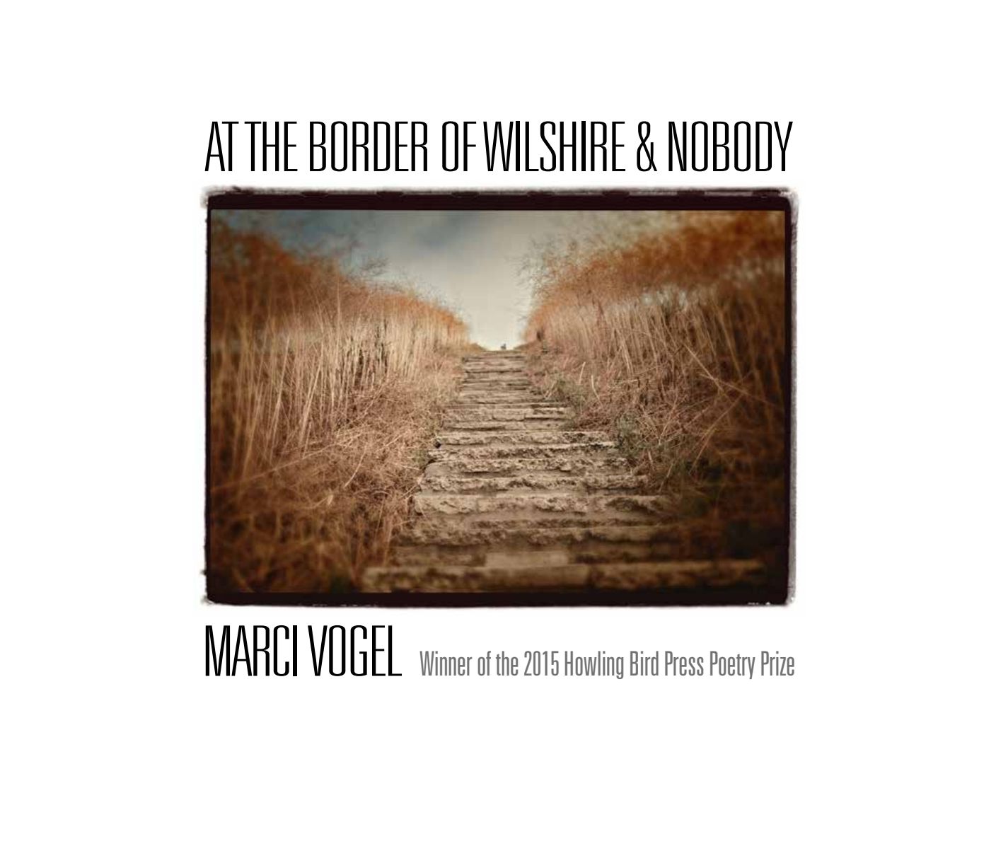 At the Border of Wilshire & Nobody: Winner of the 2015 Howling Bird Press Poetry Prize